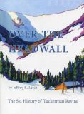 Over the Headwall: The Ski History of Tuckerman Ravine